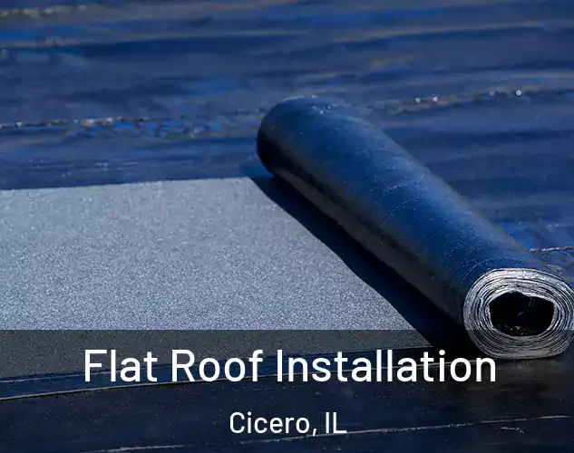  Flat Roof Installation Cicero, IL