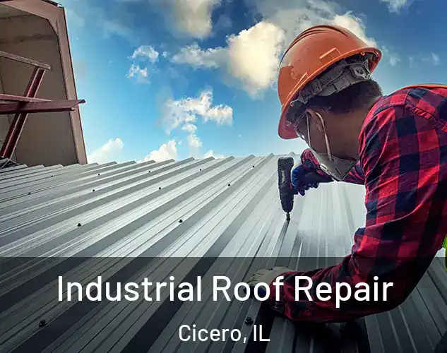  Industrial Roof Repair Cicero, IL