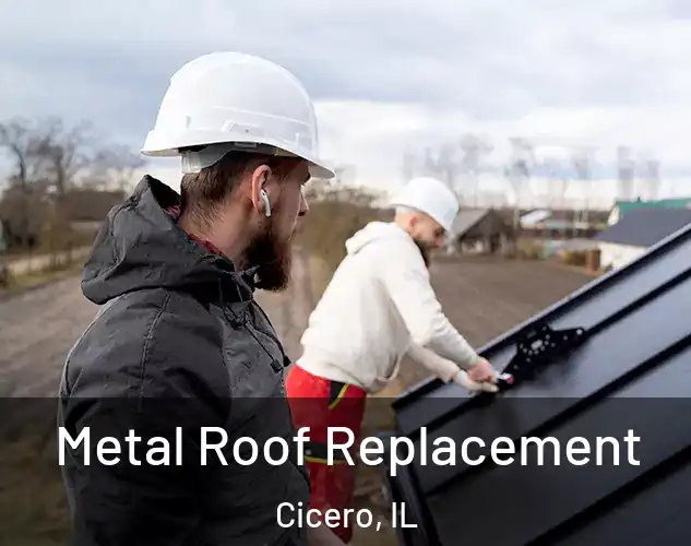  Metal Roof Replacement Cicero, IL