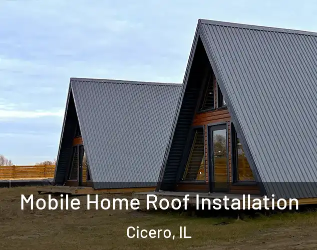  Mobile Home Roof Installation Cicero, IL