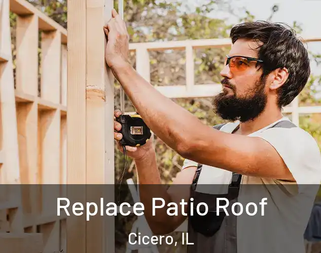  Replace Patio Roof Cicero, IL