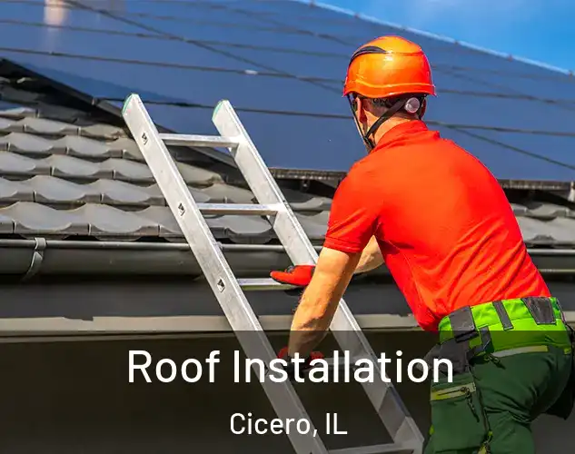  Roof Installation Cicero, IL