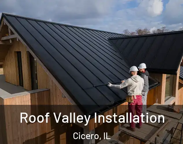  Roof Valley Installation Cicero, IL