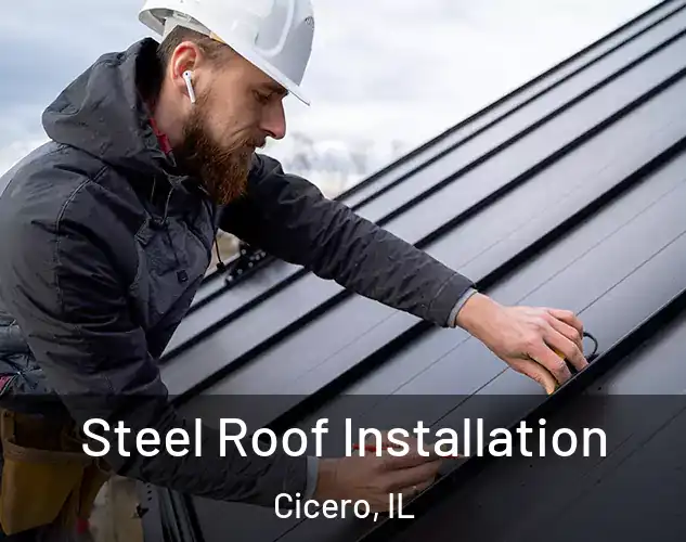  Steel Roof Installation Cicero, IL