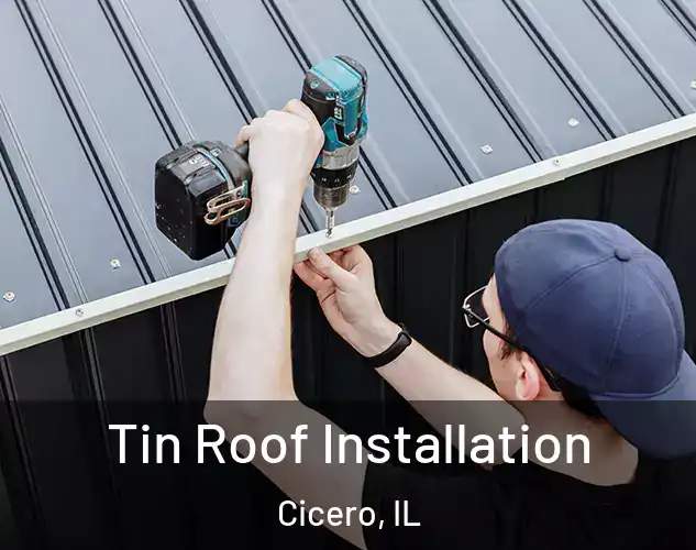  Tin Roof Installation Cicero, IL
